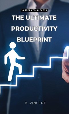 The Ultimate Productivity Blueprint - Vincent, B.
