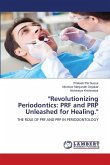 "Revolutionizing Periodontics: PRF and PRP Unleashed for Healing."