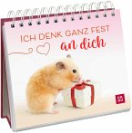 Ich denk ganz fest an dich Ich denk ganz fest an dich