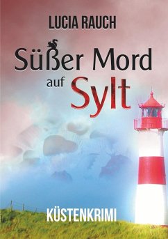 Süßer Mord auf Sylt - Rauch, Lucia