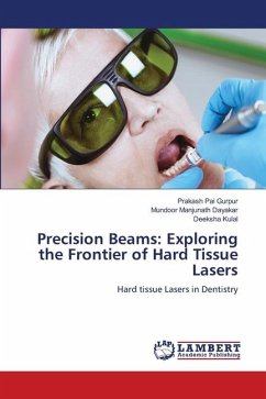 Precision Beams: Exploring the Frontier of Hard Tissue Lasers - Gurpur, Prakash Pai;Dayakar, Mundoor Manjunath;Kulal, Deeksha