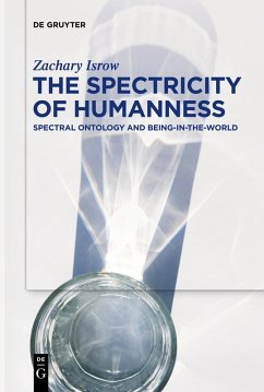 The Spectricity of Humanness - Isrow, Zachary The Spectricity of Humanness - Isrow, Zachary