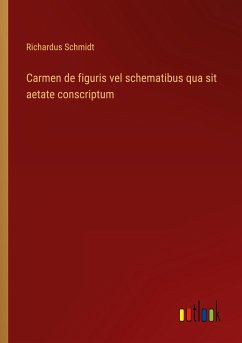 Carmen de figuris vel schematibus qua sit aetate conscriptum - Schmidt, Richardus