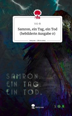 Samron, ein Tag, ein Tod (bebilderte Ausgabe 0). Life is a Story - story.one - G-R, S