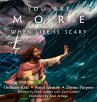 You Are More When Life Is Scary - Bild 1