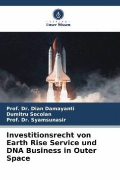 Investitionsrecht von Earth Rise Service und DNA Business in Outer Space - Damayanti, Dian;Socolan, Dumitru;Syamsunasir, Prof. Dr.