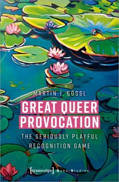 Great Queer Provocation - Gössl, Martin J.