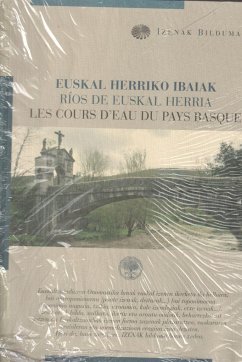 Euskal Herriko Ibaiak = Ríos de Euskal Herria = Les cours d'eau du Pays Basque