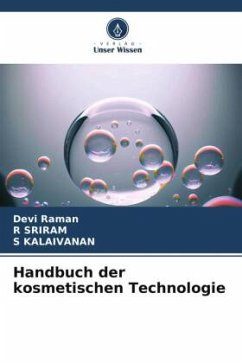 Handbuch der kosmetischen Technologie - Raman, Devi;SRIRAM, R;KALAIVANAN, S