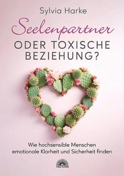 Seelenpartner oder toxische Beziehung? - Harke, Sylvia