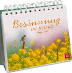 Besinnung im Alltag Besinnung im Alltag