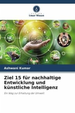 Ziel 15 für nachhaltige Entwicklung und künstliche Intelligenz - Kumar, Ashwani