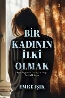 Bir Kadinin Ilki Olmak - Isik, Emre