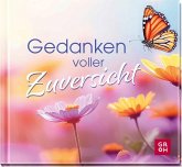 Gedanken voller Zuversicht Gedanken voller Zuversicht