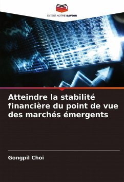 Atteindre la stabilité financière du point de vue des marchés émergents - Choi, Gongpil