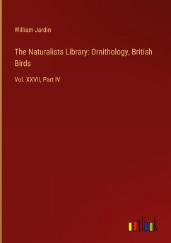 The Naturalists Library: Ornithology, British Birds - Jardin, William