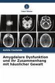 Amygdalare Dysfunktion und ihr Zusammenhang mit häuslicher Gewalt