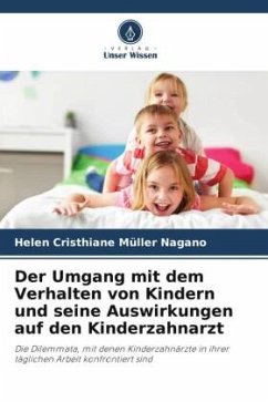 Der Umgang mit dem Verhalten von Kindern und seine Auswirkungen auf den Kinderzahnarzt - Müller Nagano, Helen Cristhiane