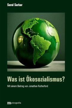 Was ist Öko-Sozialismus? - Sarkal, Saral; Rutherford, Jonathan