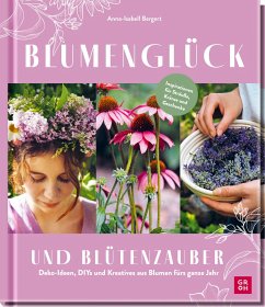 Blumenglück und Blütenzauber - Bergert, Anna-Isabell