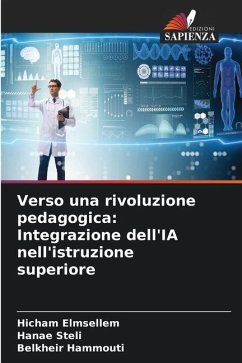 Verso una rivoluzione pedagogica: Integrazione dell'IA nell'istruzione superiore - Elmsellem, Hicham;Steli, Hanae;Hammouti, Belkheir