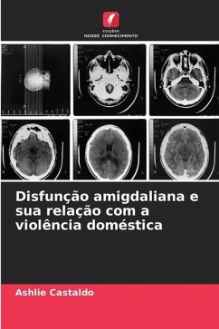 Disfunção amigdaliana e sua relação com a violência doméstica - Castaldo, Ashlie