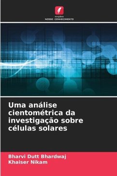 Uma análise cientométrica da investigação sobre células solares - Dutt Bhardwaj, Bharvi;Nikam, Khaiser