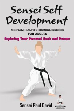 Sensei Self Development Mental Health Chronicles Series - Exploring Your Personal Goals and Dreams - David, Sensei Paul