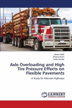 Axle Overloading and High Tire Pressure Effects on Flexible Pavements - Qadir, Adnan;Anum, Shazra;Gazder, Uneb