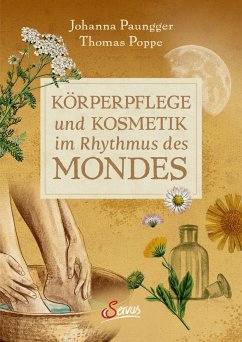 Körperpflege und Kosmetik im Rhythmus des Mondes - Paungger, Johanna;Poppe, Thomas