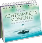 Kleine Achtsamkeitsmomente Kleine Achtsamkeitsmomente