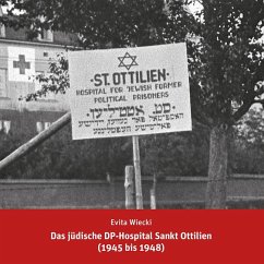 Das jüdische DP-Hospital Sankt Ottilien (1945 bis 1948) - Wiecki, Evita