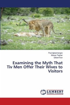 Examining the Myth That Tiv Men Offer Their Wives to Visitors - Igbashangev, Paul;Fegher, Moses;Kon, Gilbert