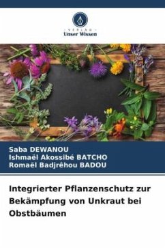 Integrierter Pflanzenschutz zur Bekämpfung von Unkraut bei Obstbäumen - DEWANOU, Saba;BATCHO, Ishmaël Akossibé;BADOU, Romaël Badjrêhou