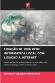CRIAÇÃO DE UMA REDE INFORMÁTICA LOCAL COM LIGAÇÃO À INTERNET