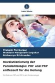 Revolutionierung der Parodontologie: PRF und PRP entfesselt für die Heilung