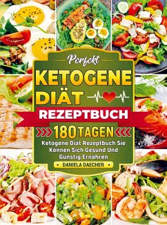 Perfekt Ketogene Diät Rezeptbuch - Daecher, Daniela