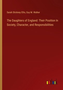 The Daughters of England: Their Position In Society, Character, and Responsibilities