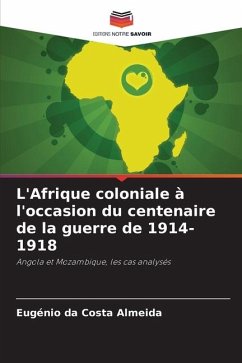 L'Afrique coloniale à l'occasion du centenaire de la guerre de 1914-1918 - da Costa Almeida, Eugénio