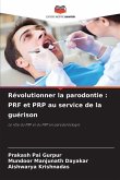 Révolutionner la parodontie : PRF et PRP au service de la guérison