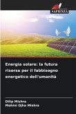 Energia solare: la futura risorsa per il fabbisogno energetico dell'umanità