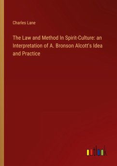 The Law and Method In Spirit-Culture: an Interpretation of A. Bronson Alcott's Idea and Practice
