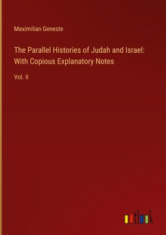 The Parallel Histories of Judah and Israel: With Copious Explanatory Notes - Geneste, Maximilian