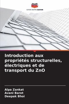 Introduction aux propriétés structurelles, électriques et de transport du ZnO - Zankat, Alpa;Barot, Avani;Bhoi, Deepak