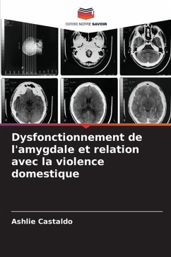 Dysfonctionnement de l'amygdale et relation avec la violence domestique - Castaldo, Ashlie