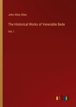 The Historical Works of Venerable Bede - Giles, John Allen