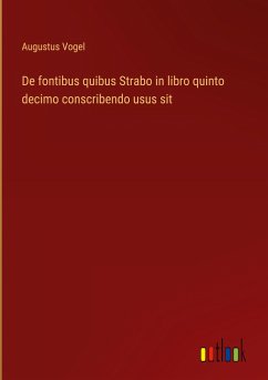 De fontibus quibus Strabo in libro quinto decimo conscribendo usus sit - Vogel, Augustus