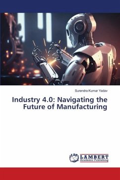 Industry 4.0: Navigating the Future of Manufacturing - Yadav, Surendra Kumar
