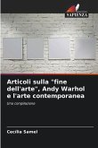 Articoli sulla &quote;fine dell'arte&quote;, Andy Warhol e l'arte contemporanea