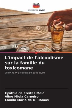L'impact de l'alcoolisme sur la famille du toxicomane - de Freitas Melo, Cynthia;Carneiro, Aline Miola;de O. Ramos, Camila Maria